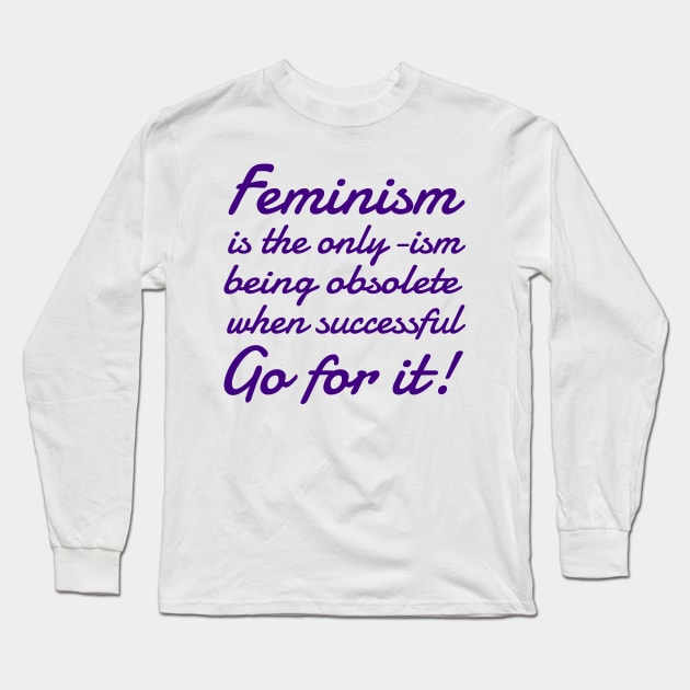 Feminism Quote International Women's Day Empowerment Long Sleeve T-Shirt by peter2art